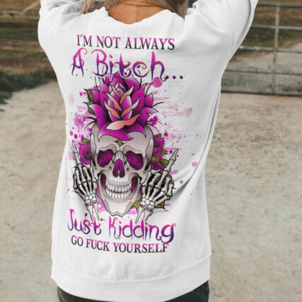 I'M NOT ALWAYS A B GO F YOURSELF ALL OVER PRINT - YHHG0704232