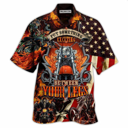 Motorcycle Put Something Exciting Between Your Legs Fire Style - Hawaiian Shirt - Owl Ohh - Owl Ohh