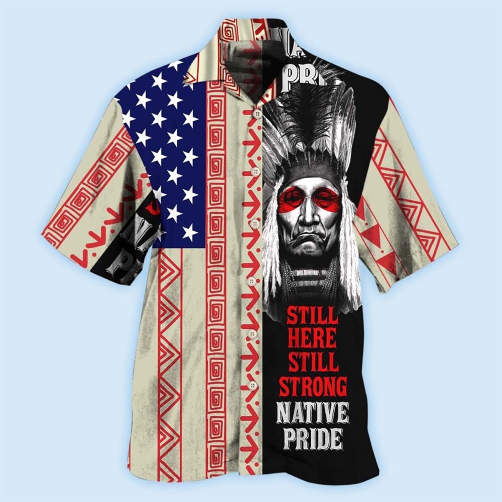 Native Pride Peaceful Forever Still Here - Hawaiian Shirt - Owl Ohh - Owl Ohh