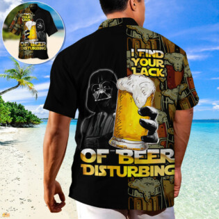 SW Darth Vader I Find Your Lack Of Beer Disturbing - Hawaiian Shirt - Owl Ohh-Owl Ohh