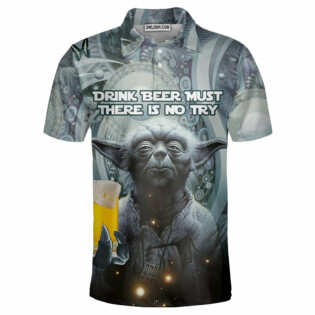 SW Yoda Drink Beer Must There Is No Try - Polo Shirt