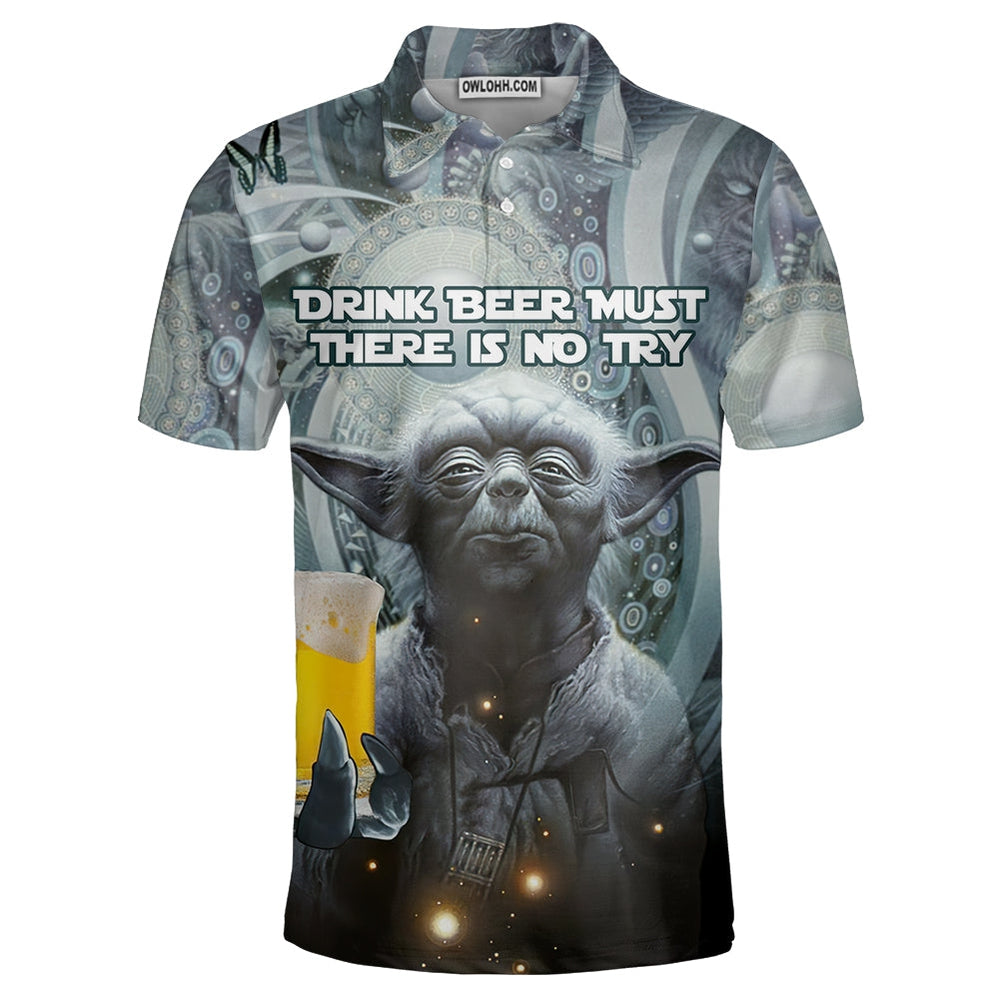SW Yoda Drink Beer Must There Is No Try - Polo Shirt