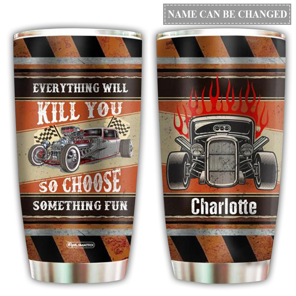 Hot Rod Everything Will Kill You Personalized - Tumbler - Owl Ohh - Owl Ohh