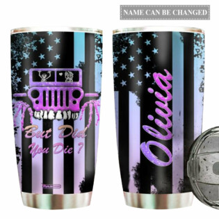 Jeep But Did You Die Personalized - Tumbler - Owl Ohh - Owl Ohh