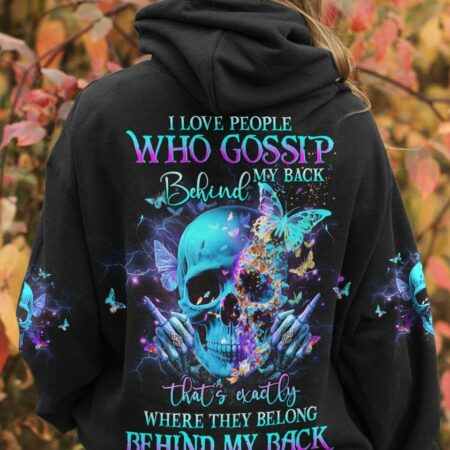 I LOVE PEOPLE WHO GOSSIP BEHIND MY BACK ALL OVER PRINT - YHHG1403233
