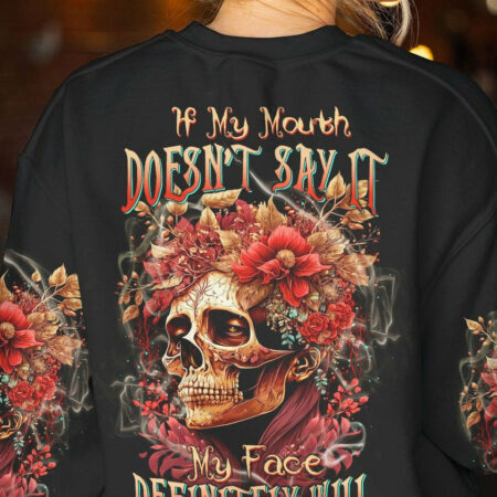 IF MY MOUTH DOESN'T SAY IT SKULL FLOWER ALL OVER PRINT - TLTW1204233