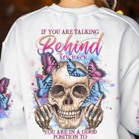 IF YOU ARE TALKING BEHIND MY BACK ALL OVER PRINT - YHHG2604232