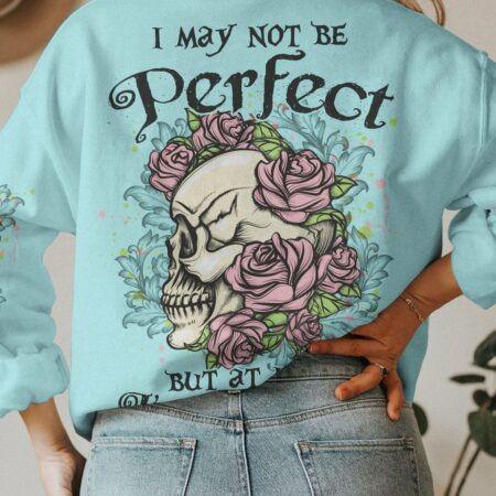 I MAY NOT BE PERFECT SKULL ROSES ALL OVER PRINT - YHLN2103233