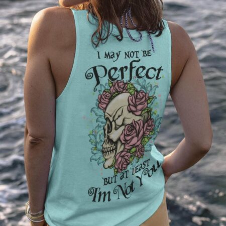 I MAY NOT BE PERFECT SKULL ROSES ALL OVER PRINT - YHLN2103233