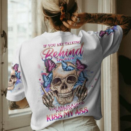 IF YOU ARE TALKING BEHIND MY BACK ALL OVER PRINT - YHHG2604232