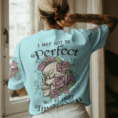 I MAY NOT BE PERFECT SKULL ROSES ALL OVER PRINT - YHLN2103233