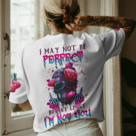 I MAY NOT BE PERFECT SKULL ROSE ALL OVER PRINT - TLNZ1404233
