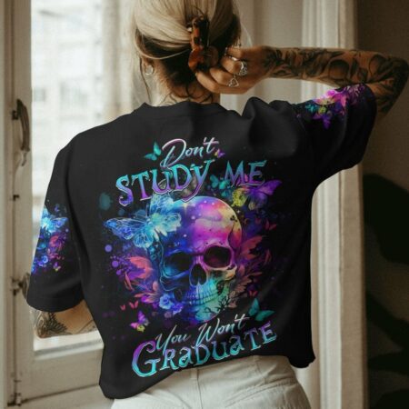 DON'T STUDY ME YOU WON'T GRADUATE ALL OVER PRINT - YHDU3003232