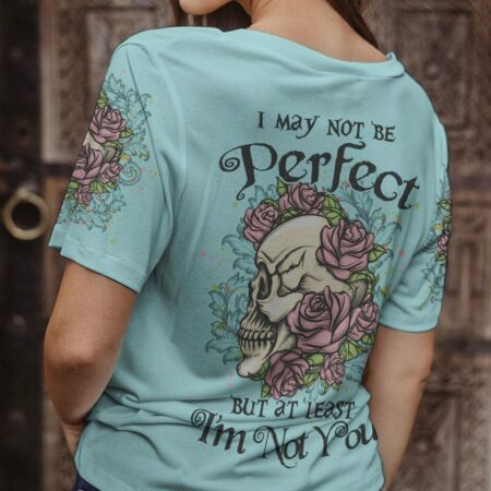I MAY NOT BE PERFECT SKULL ROSES ALL OVER PRINT - YHLN2103233