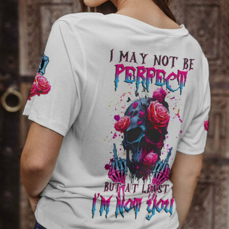 I MAY NOT BE PERFECT SKULL ROSE ALL OVER PRINT - TLNZ1404233