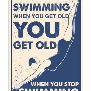 Swimming - You Get Old When You Stop Swimming Simple Style - Vertical Poster - Owl Ohh - Owl Ohh