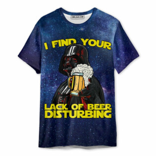 SW Darth Vader I Find Your Lack Of Beer Disturbing Cool - Unisex 3D T-shirt