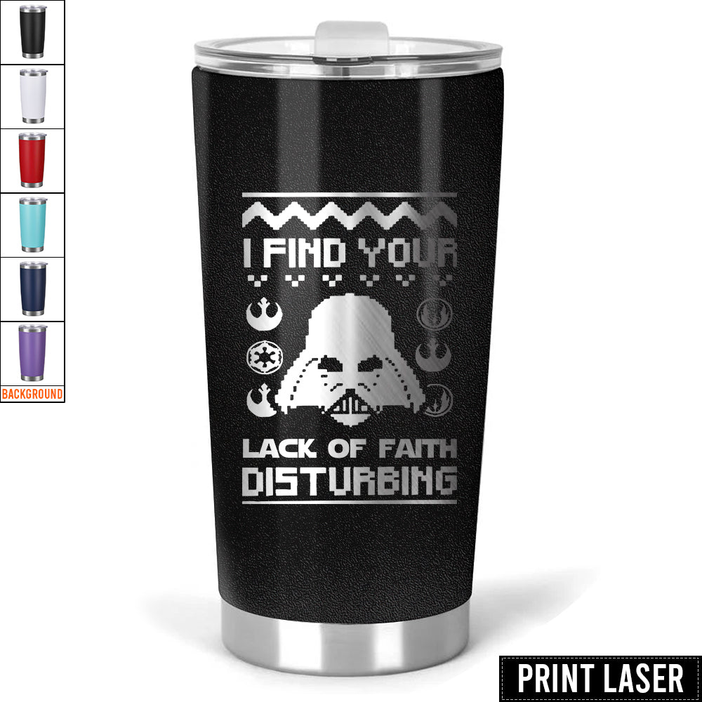 Star Wars I Find Your Lack Of Faith Disturbing - Print Laser Tumbler - Owl Ohh-Owl Ohh