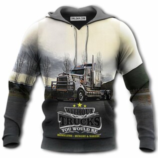 Truck Without You Could Be Homeless In The Road - Hoodie - Owl Ohh - Owl Ohh