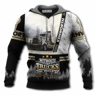 Truck You Without Truck Would Be - Hoodie - Owl Ohh - Owl Ohh
