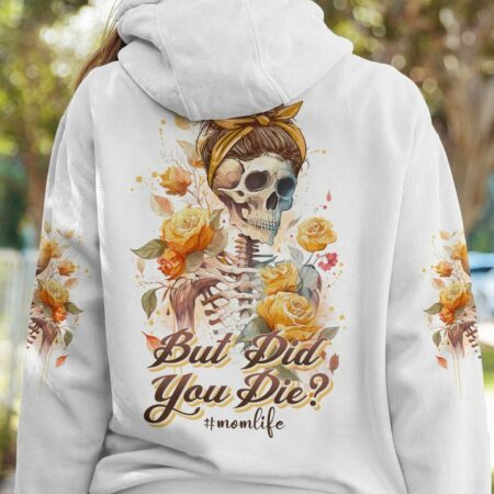 BUT DID YOU DIE MOM LIFE SKELETON ALL OVER PRINT - TLNO1602233