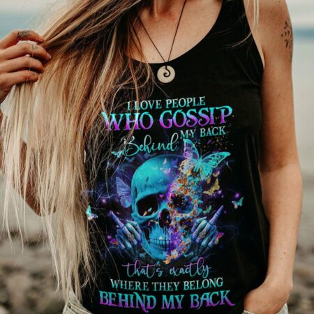 I LOVE PEOPLE WHO GOSSIP BEHIND MY BACK ALL OVER PRINT - YHHG1403233
