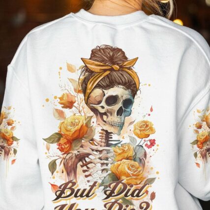 BUT DID YOU DIE MOM LIFE SKELETON ALL OVER PRINT - TLNO1602233