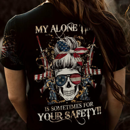 MY ALONE TIME IS SOMETIMES FOR YOUR SAFETY ALL OVER PRINT - YHHG0604232