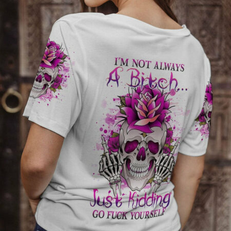 I'M NOT ALWAYS A B GO F YOURSELF ALL OVER PRINT - YHHG0704232