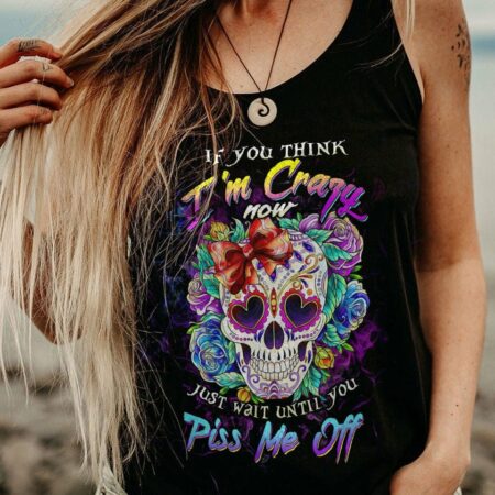IF YOU THINK I'M CRAZY NOW ROSE SKULL ALL OVER PRINT - TLTW2504232