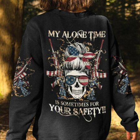 MY ALONE TIME IS SOMETIMES FOR YOUR SAFETY ALL OVER PRINT - YHHG0604232