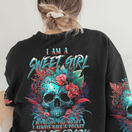 I AM A SWEET GIRL BUT IF YOU PISS ME OFF FLORAL SKULL ALL OVER PRINT - TLNT1104233