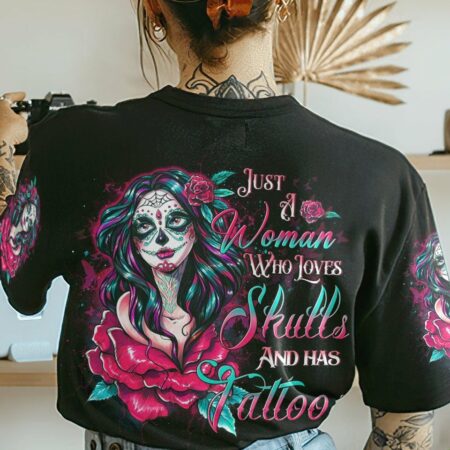 JUST A WOMAN WHO LOVES SKULLS AND HAS TATTOOS ALL OVER PRINT - YHDU0604232