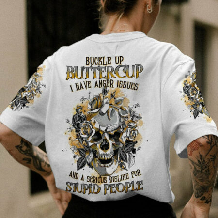 BUCKLE UP BUTTERCUP I HAVE ANGER ISSUES ALL OVER PRINT - TLTR2104231