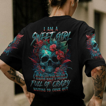 I AM A SWEET GIRL BUT IF YOU PISS ME OFF FLORAL SKULL ALL OVER PRINT - TLNT1104233