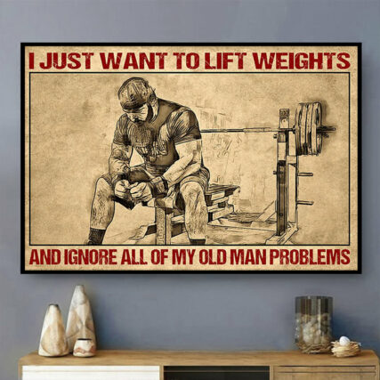 Weightlifting I Just Want To Lift Weights And Ignore All Of My Old Man Problems - Horizontal Poster - Owl Ohh - Owl Ohh