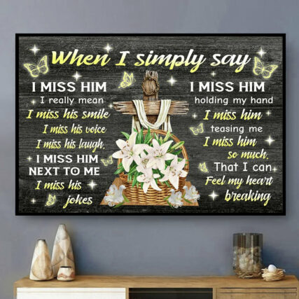 God When I Simply Say I Miss Him I Really Mean I Miss His Smile Cross - Horizontal Poster - Owl Ohh - Owl Ohh