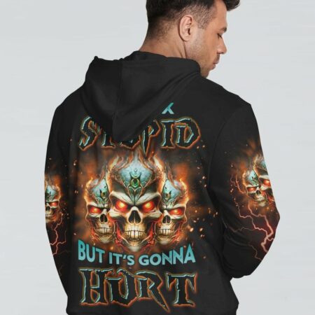 I CAN FIX STUPID BUT IT'S GONNA HURT ALL OVER PRINT - YHLN1502231