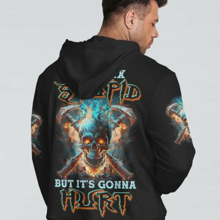 I CAN FIX STUPID BUT IT'S GONNA HURT AXE SKULL ALL OVER PRINT - TLNZ2403232