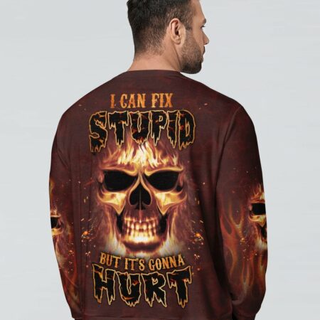 I CAN FIX STUPID BUT IT'S GONNA HURT ALL OVER PRINT - YHLN07020231