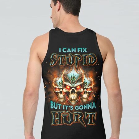 I CAN FIX STUPID BUT IT'S GONNA HURT ALL OVER PRINT - YHLN1502231