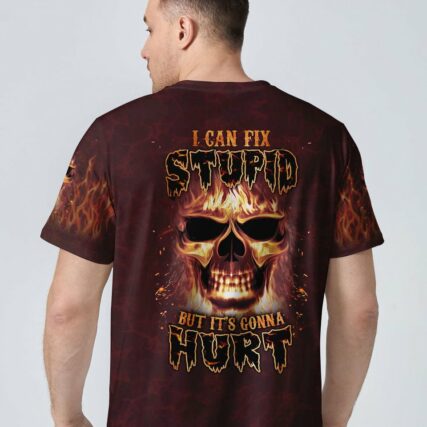I CAN FIX STUPID BUT IT'S GONNA HURT ALL OVER PRINT - YHLN07020231