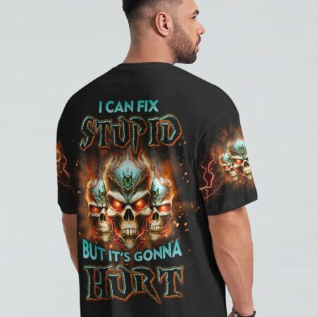 I CAN FIX STUPID BUT IT'S GONNA HURT ALL OVER PRINT - YHLN1502231