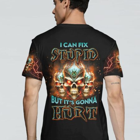 I CAN FIX STUPID BUT IT'S GONNA HURT ALL OVER PRINT - YHLN1502231