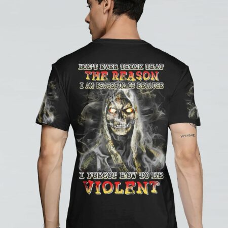 DON'T EVER THINK I FORGOT HOW TO BE VIOLENT ALL OVER PRINT - YHHN2403231