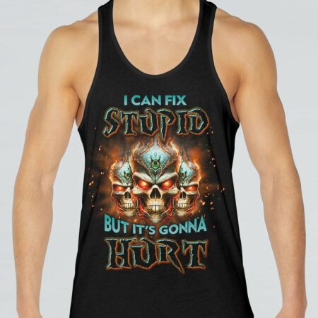 I CAN FIX STUPID BUT IT'S GONNA HURT ALL OVER PRINT - YHLN1502231