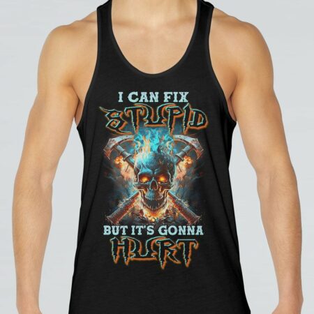 I CAN FIX STUPID BUT IT'S GONNA HURT AXE SKULL ALL OVER PRINT - TLNZ2403232