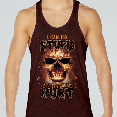 I CAN FIX STUPID BUT IT'S GONNA HURT ALL OVER PRINT - YHLN07020231