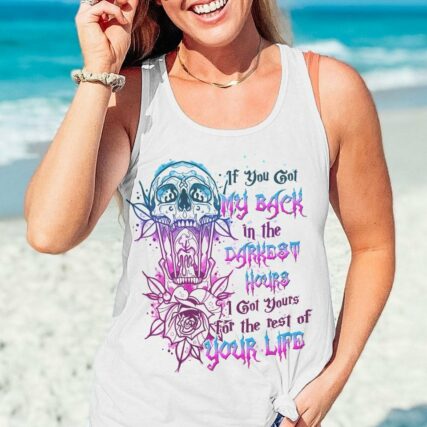 IF YOU GOT MY BACK IN THE DARKEST HOURS ALL OVER PRINT - YHHN2002231