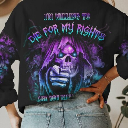 I'M WILLING TO DIE FOR MY RIGHTS ALL OVER PRINT - YHLN2702232